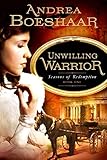 Unwilling Warrior: Seasons of Redemption, Book One