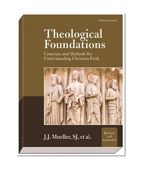 Book Cover Theological Foundations: Concepts and Methods for Understanding Christian Faith