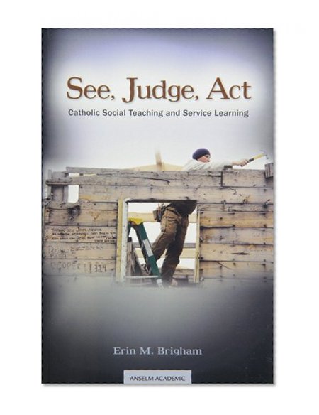 Book Cover See, Judge, Act: Catholic Social Teaching and Service Learning