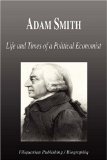 Adam Smith - Life and Times of a Political Economist (Biography)