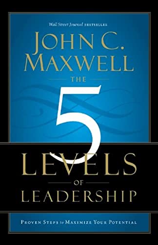 Book Cover The 5 Levels of Leadership: Proven Steps to Maximize Your Potential
