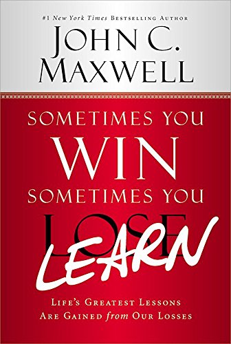 Book Cover Sometimes You Win--Sometimes You Learn: Life's Greatest Lessons Are Gained from Our Losses