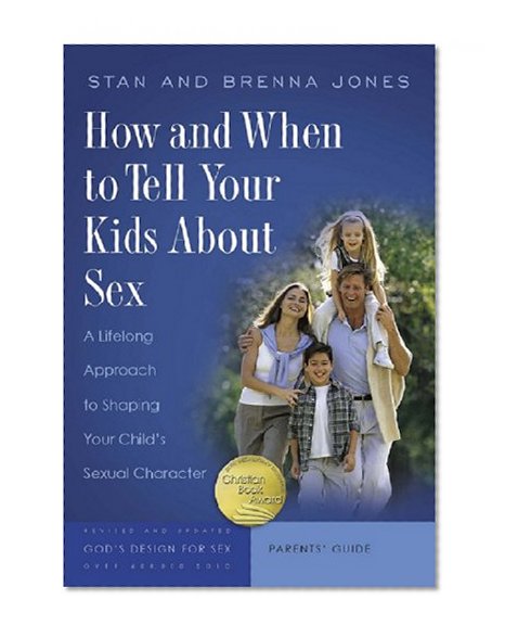 Book Cover How and When to Tell Your Kids About Sex: A Lifelong Approach to Shaping Your Child's Sexual Character (God's Design for Sex)