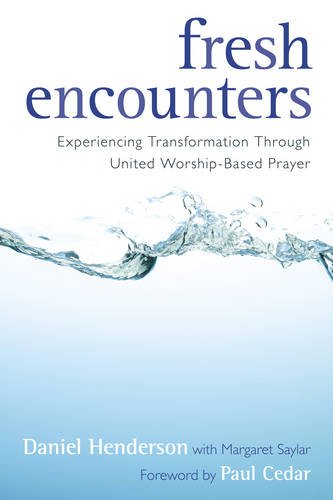 Book Cover Fresh Encounters: Experiencing Transformation Through United Worship-Based Prayer