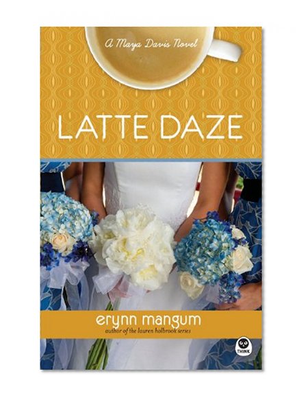 Book Cover Latte Daze: A Maya Davis Novel (Maya Davis Series)