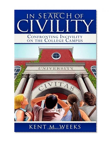 In Search of Civility: Confronting Incivility on the College Campus
