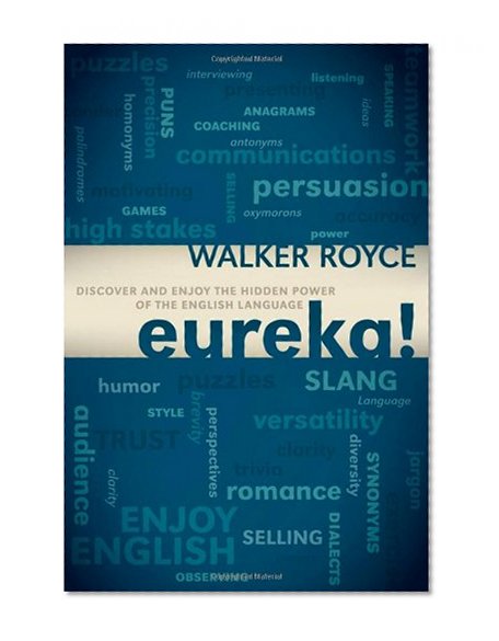 Eureka!: Discover and Enjoy the Hidden Power of the English Language