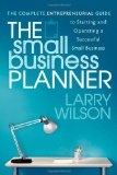 The Small Business Planner: The Complete Entrepreneurial Guide to Starting and Operating a Successful Small Business