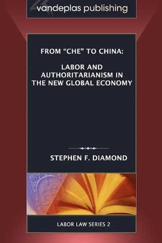 From 'Che' to China: Labor and Authoritarianism in the New Global Economy (Labor Law)