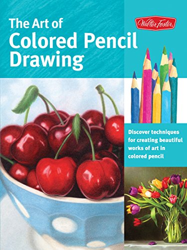 Book Cover The Art of Colored Pencil Drawing: Discover Techniques for Creating Beautiful Works of Art in Colored Pencil (Collector's Series)