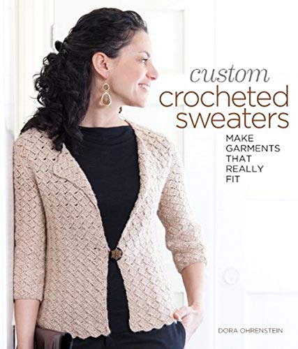 Book Cover Custom Crocheted Sweaters: Make Garments that Really Fit