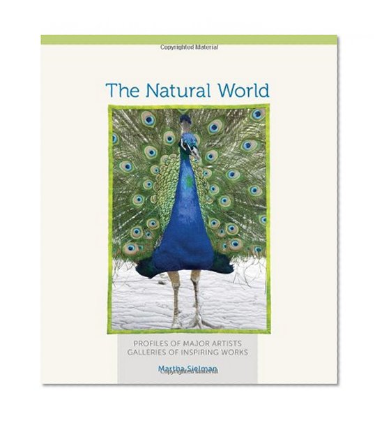 Art Quilt Portfolio: The Natural World: Profiles of Major Artists, Galleries of Inspiring Works