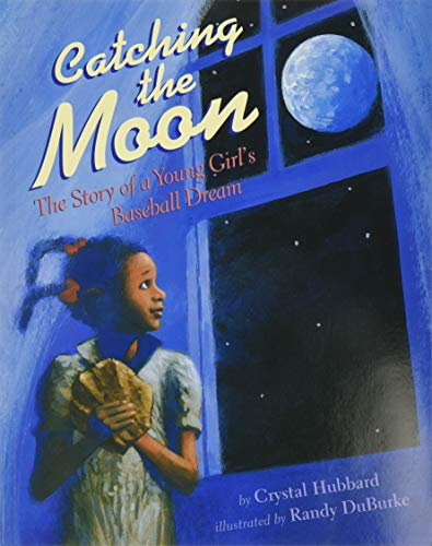 Book Cover Catching the Moon: The Story of a Young Girl's Baseball Dream