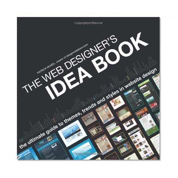 Book Cover The Web Designer's Idea Book: The Ultimate Guide To Themes, Trends & Styles In Website Design