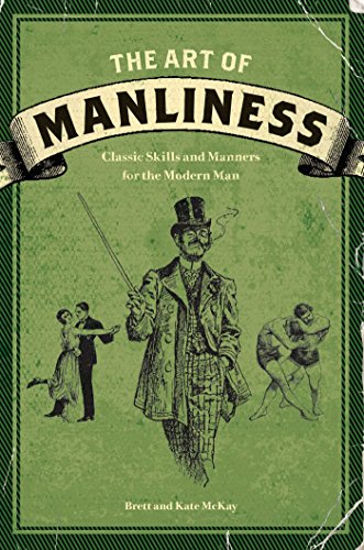 Book Cover The Art of Manliness: Classic Skills and Manners for the Modern Man
