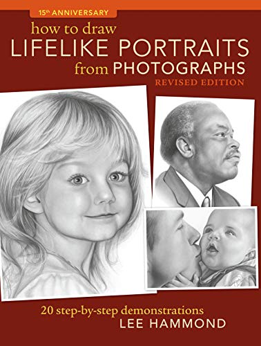 Book Cover How To Draw Lifelike Portraits From Photographs - Revised: 20 step-by-step demonstrations