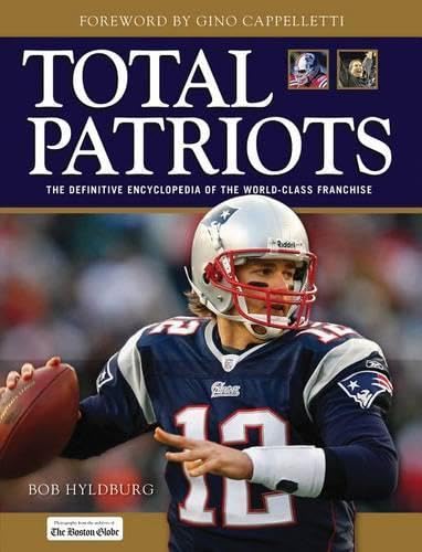 Total Patriots: The Definitive Encyclopedia of the World-Class Franchise