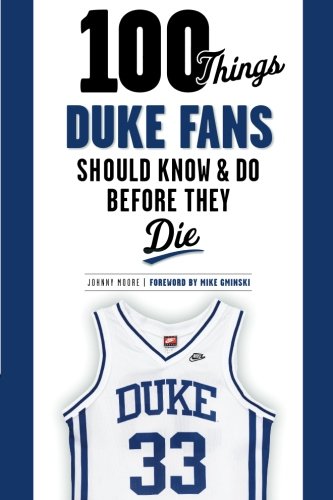 Book Cover 100 Things Duke Fans Should Know & Do Before They Die (100 Things...Fans Should Know)