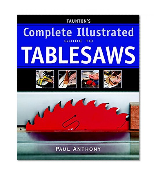 Book Cover Taunton's Complete Illustrated Guide to Tablesaws (Complete Illustrated Guides (Taunton))