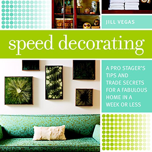 Book Cover Speed Decorating: A Pro Stagerâ€™s Tips and Trade Secrets for a Fabulous Home in a Week or Less