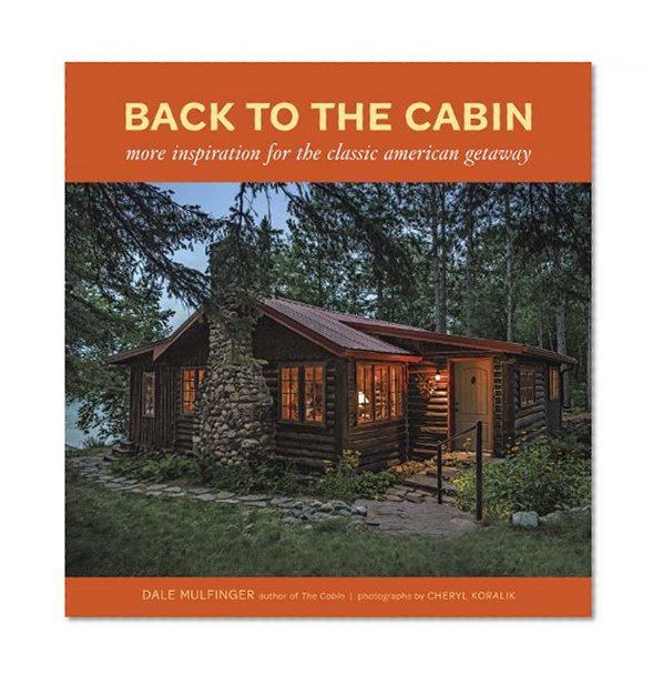 Book Cover Back to the Cabin: More Inspiration for the Classic American Getaway