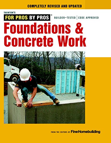 Book Cover Foundations & Concrete Work: Revised and Updated (For Pros By Pros)