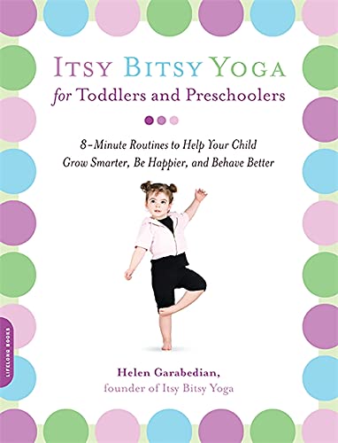 Book Cover Itsy Bitsy Yoga for Toddlers and Preschoolers: 8-Minute Routines to Help Your Child Grow Smarter, Be Happier, and Behave Better