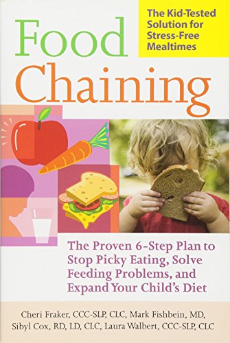 Book Cover Food Chaining: The Proven 6-Step Plan to Stop Picky Eating, Solve Feeding Problems, and Expand Your ChildÂ’s Diet