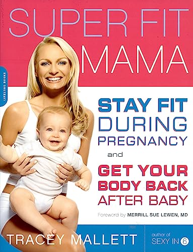 Book Cover Super Fit Mama: Stay Fit During Pregnancy and Get Your Body Back after Baby