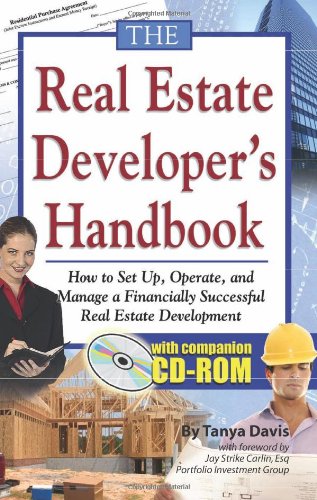 The Complete Guide to Developing Commercial Real Estate The Who What Where Why and How Principles of Developing Commercial Real Estate Revised and Updated with new Material