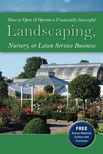 Book Cover How to Open & Operate a Financially Successful Landscaping, Nursery, or Lawn Service Business: With Companion CD-ROM