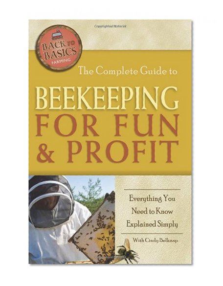 Book Cover The Complete Guide to Beekeeping for Fun & Profit: Everything You Need to Know Explained Simply (Back-To-Basics Farming)