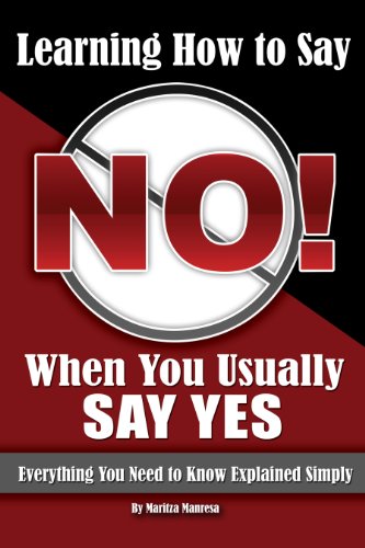 Book Cover Learning How to Say No When You Usually Say Yes: Everything You Need to Know Explained Simply (Back-To-Basics)