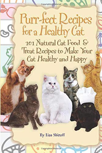 Book Cover Purr-fect Recipes for a Healthy Cat: 101 Natural Cat Food & Treat Recipes to Make Your Cat Healthy and Happy: 101 Natural Cat Food & Treat Recipes to Make Your Cat Happy