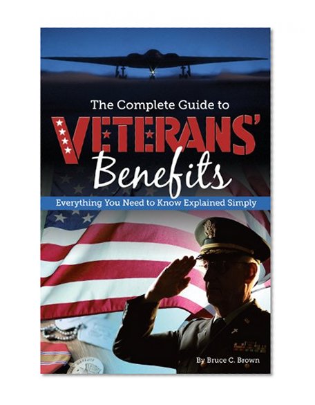 Book Cover The Complete Guide to Veterans' Benefits: Everything You Need to Know Explained Simply