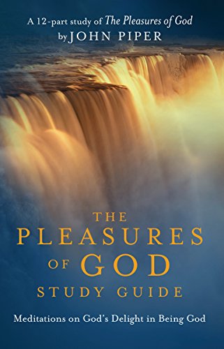 Book Cover The Pleasures of God Study Guide: Meditations on God's Delight in Being God
