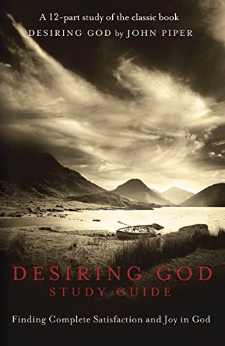 Book Cover Desiring God Study Guide: Finding Complete Satisfaction and Joy in God