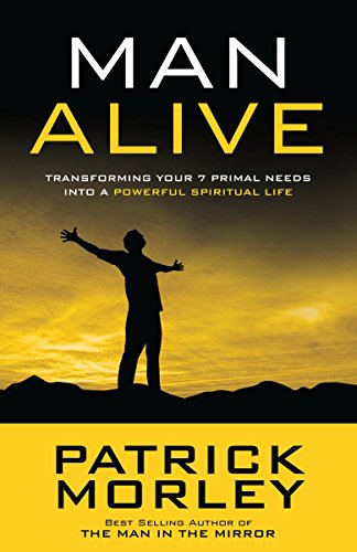 Book Cover Man Alive: Transforming Your Seven Primal Needs into a Powerful Spiritual Life