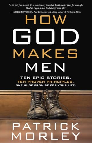 Book Cover How God Makes Men: Ten Epic Stories. Ten Proven Principles. One Huge Promise for Your Life.