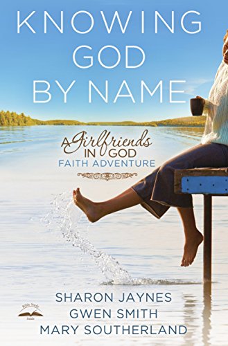 Book Cover Knowing God by Name: A Girlfriends in God Faith Adventure