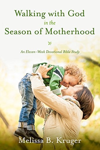Book Cover Walking with God in the Season of Motherhood: An Eleven-Week Devotional Bible Study