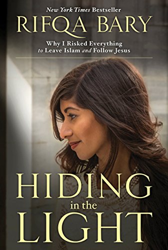 Book Cover Hiding in the Light: Why I Risked Everything to Leave Islam and Follow Jesus
