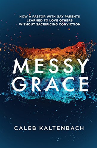 Book Cover Messy Grace: How a Pastor with Gay Parents Learned to Love Others Without Sacrificing Conviction