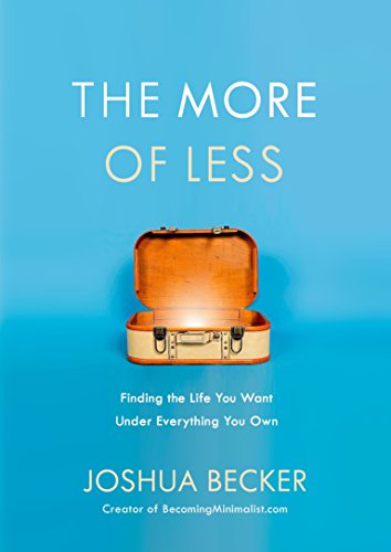 Book Cover The More of Less: Finding the Life You Want Under Everything You Own