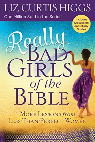 Book Cover Really Bad Girls of the Bible: More Lessons from Less-Than-Perfect Women