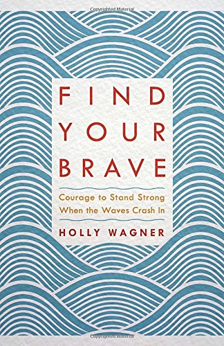 Book Cover Find Your Brave: Courage to Stand Strong When the Waves Crash In
