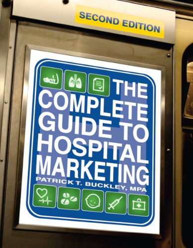 The Complete Guide to Hospital Marketing, Second Edition