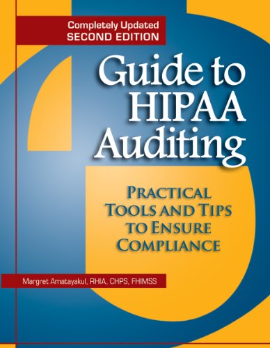 Guide to HIPAA Auditing: Practical Tools for Privacy and Security Compliance, Second Edition