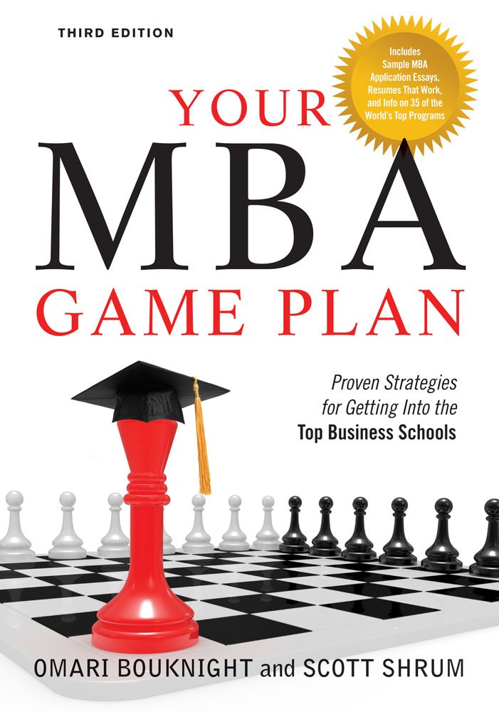 Book Cover Your MBA Game Plan, Third Edition: Proven Strategies for Getting Into the Top Business Schools