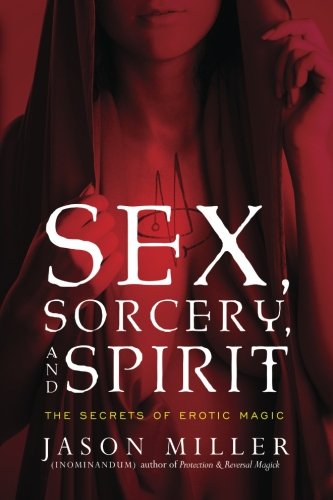 Book Cover Sex, Sorcery, and Spirit: The Secrets of Erotic Magic